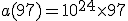 a(97)=10^{24}\times 97